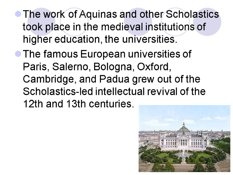 The work of Aquinas and other Scholastics took place in the medieval institutions of